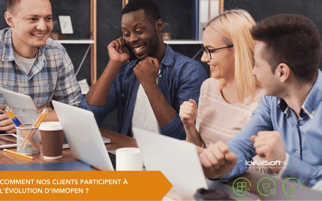 Comment nos clients participent à l’évolution d’ImmOpen ?